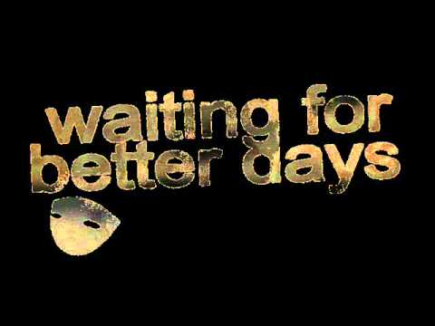 Waiting for better days - ciò che lascio