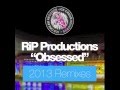 RiP Productions Obsessed RiP 2013 remix 