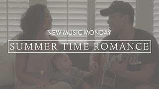 Summer Time Romance  - New Music Monday