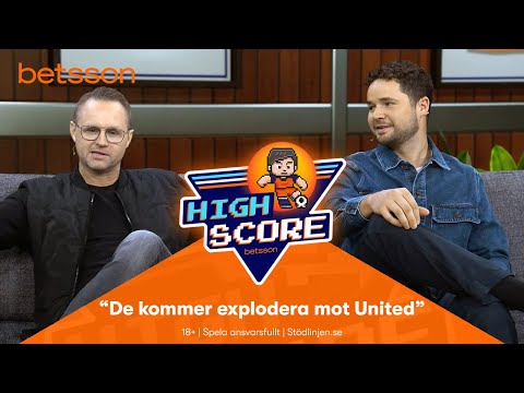 Betsson Highscore – PL: "De kommer explodera mot United"