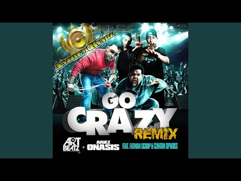 Go Crazy (Anthem Kingz Remix) (feat. Fatman Scoop & Clinton Sparks)