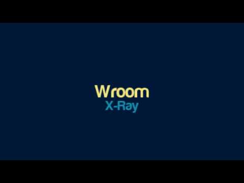 X-Ray - Wroom