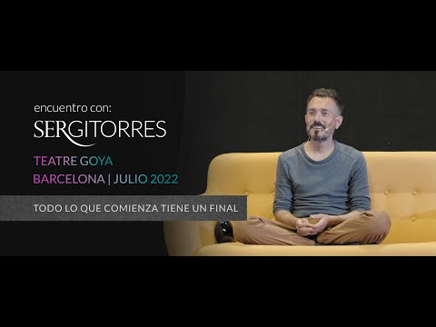 SERGI TORRES  - TEATRE GOYA - "Todo lo que comienza tiene un final" - Julio 2022