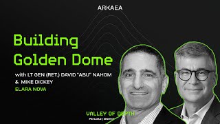 Building Golden Dome, with Lt Gen (Ret) Nahom & Mike Dickey (Elara Nova)