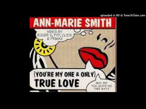 Ann-Marie Smith = [You're My One And Only] True Love {1995}