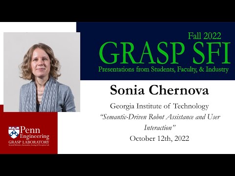 Fall 2022 GRASP SFI - Sonia Chernova, Georgia Institute of Technology