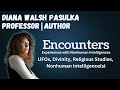 Encounters: Experiences with Nonhuman Intelligences w/ Diana Walsh Pasulka
