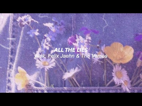 All The Lies // Alok, Felix Jaehn & The Vamps (lyrics)