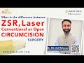 Difference Between ZSR Laser Open Surgery For Circumcision Best Centre For Circumcision Surgery