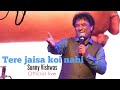 Tere jaisa koi nahi | Sunny Vishwas | Official live |