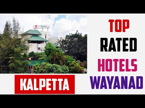 TOP 5 BEST RATED HOTELS IN KALPETTA WAYANAD KERALA – Low Budget Room Price Trends