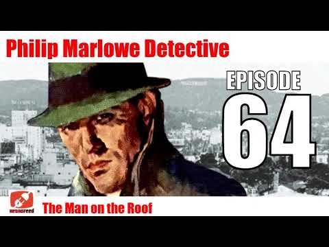 Philip Marlowe Detective - 64 - The Man on the Roof audio drama from the books by Raymond Chandler