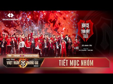 HỎA CA x TRÁI ĐẤT TRÒN - 33 Anh Tài CHUNG KẾT | ANH TRAI VƯỢT NGÀN CHÔNG GAI 2024