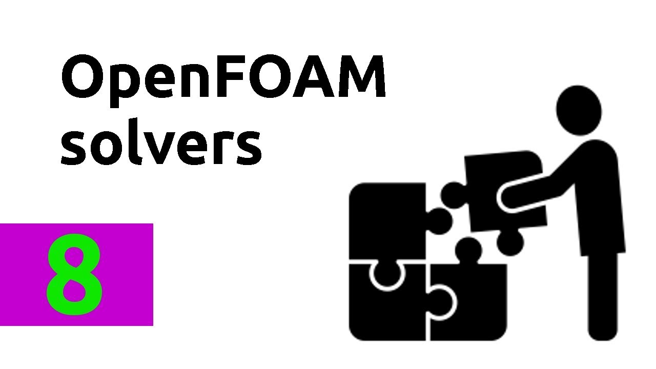 How to find the most suitable solver for OpenFOAM simulations - tutorial