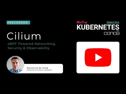 Cilium   eBPF Powered Networking, Security & Observability | Snacka Kubernetes med Conoa 8 september