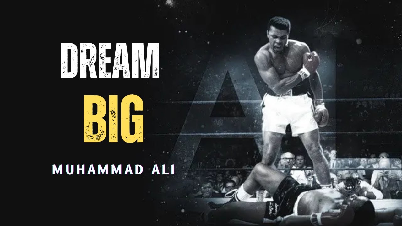 DREAM BIG - Best Motivational Video by The Great Muhammad Ali