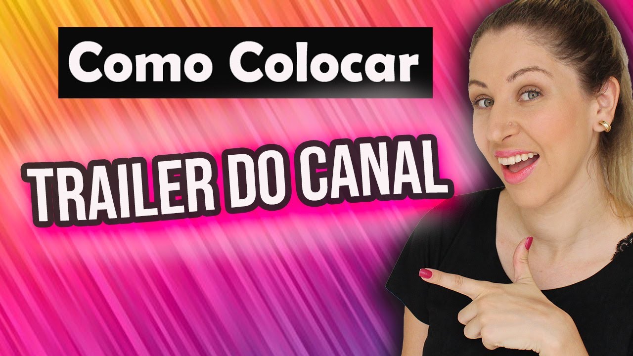 Como Colocar o Vídeo Trailer de Apresentação do Canal do Youtube