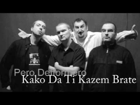 Pero Defformero - Kako Da Ti Kazem Brate