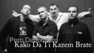 Pero Defformero - Kako Da Ti Kazem Brate