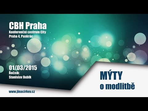 2015/03/01 CBH - Mýty o modlitbě - Stanislav Bubik