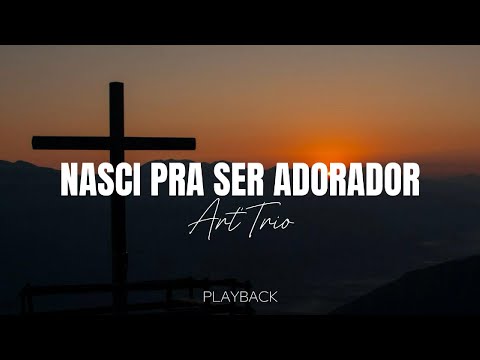 Nasci Pra Ser Adorador - Art Trio
