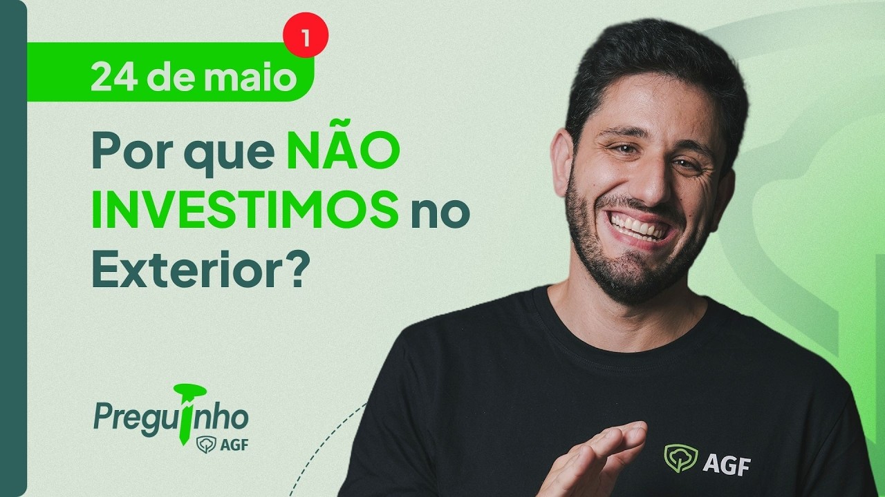 Por que NÃO INVESTIMOS no Exterior? | PREGUINHO AGF