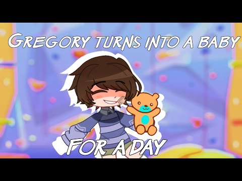Gregory becomes a baby for a day ||1/2|| GachaFnaf || AU