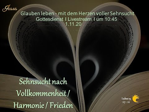 Predigt: Glauben leben–mit einem Herzen voller Sehnsucht | S. Hofmann | 1.11.20 | Lukas 19,12-27