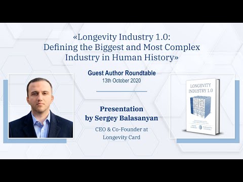 Longevity Industry 1.0 - Guest Author Roundtable - Presentation by Sergey Balasanyan