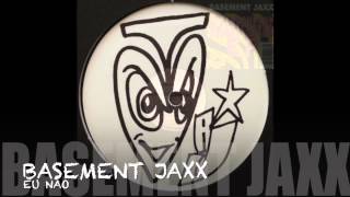 Basement Jaxx - Eu Nao (Atlantic Jaxx)