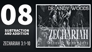 Zechariah 08. SUBTRACTION AND ADDITION. Zechariah 3:1-10. Dr. Andy Woods
