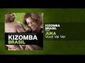 Kizomba Brasil Feat Juka Você Vai Ver