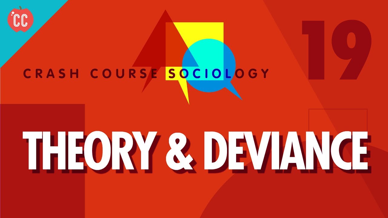 Theory & Deviance: Crash Course Sociology #19
