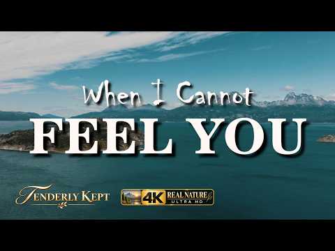 WHEN I CANNOT FEEL YOU | Learning to Trust God's Promise | Ushuaia, Argentina | 4K-Real Nature