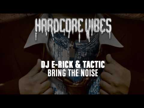 DJ E Rick & Tactic - Bring The Noise