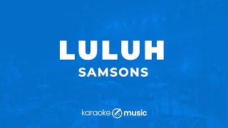Luluh - Samsons  (KARAOKE VERSION)