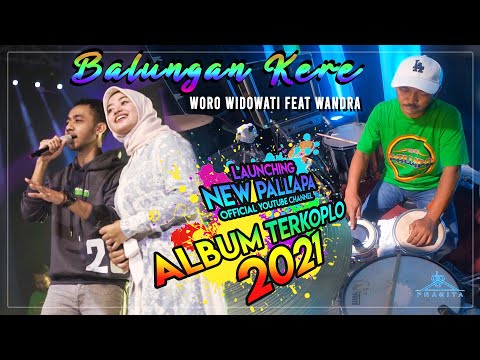 Balungan Kere | Woro Widowati Feat Wandra | New Pallapa Official | Album Terkoplo 2021