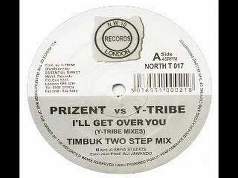 Prizent vs Y Tribe I'll Get Over You