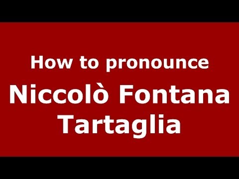 How to pronounce Niccolò Fontana Tartaglia (Italian/Italy) - PronounceNames.com