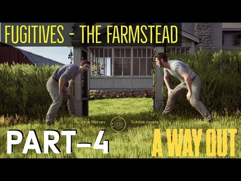 A WAY OUT Walkthrough Gameplay | Fugitives - The Farmstead (PS4 PRO) | Part 4