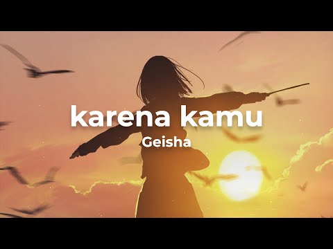 Geisha - Karena Kamu (Lyrics)