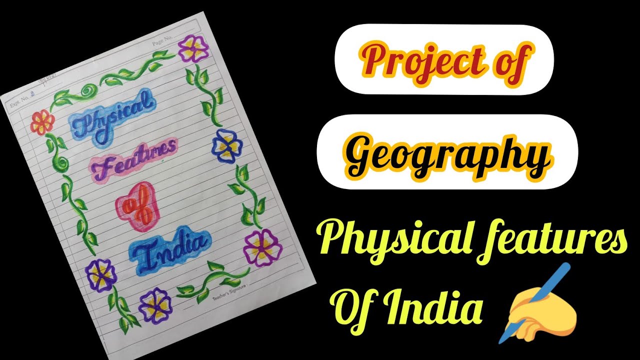Project File on Physical features of India | Geography | Project Work