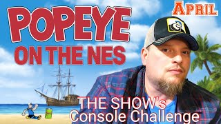 Mr. Poestyle : THE SHOW's Console Challenge For April 2025 NES Popeye