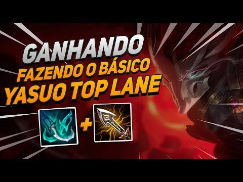 GAMEPLAY YASUO TOP LANE - ENSINANDO A GANHAR FAZENDO O BÁSICO - League of Legends!