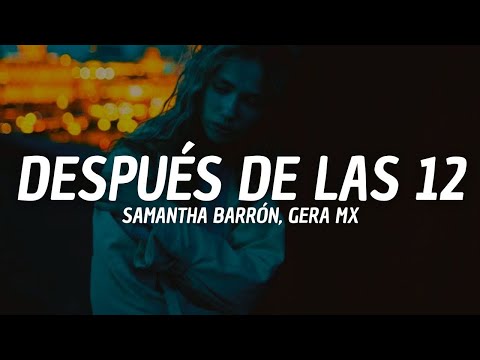 Samantha Barrón, Gera MX - Después de las 12 (Letra)