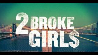 2 Broke Girls Opening Theme Song