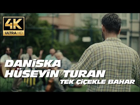 Daniska & Hüseyin Turan - Tek Çiçekle Bahar (4K)
