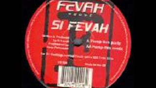 Si Fevah ‎-- Pump This Remix