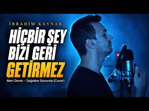 Mert Demir - Dağıldım Sonunda | İbrahim Kaynar Cover (Official Video)