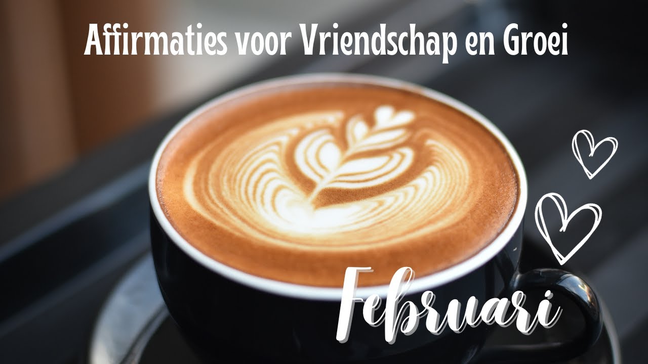 Februari: Omarm Liefde en Zelfzorg - Krachtige Affirmaties voor Vriendschap en Groei
